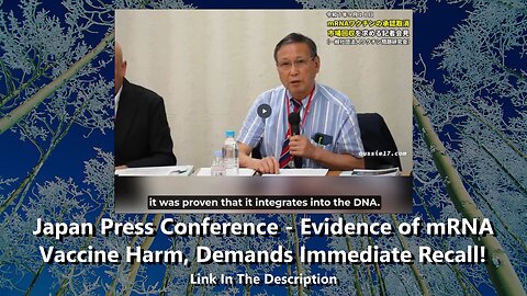Japan Press Conference - Evidence of mRNA Vaccine Harm, Demands Immediate Recall!