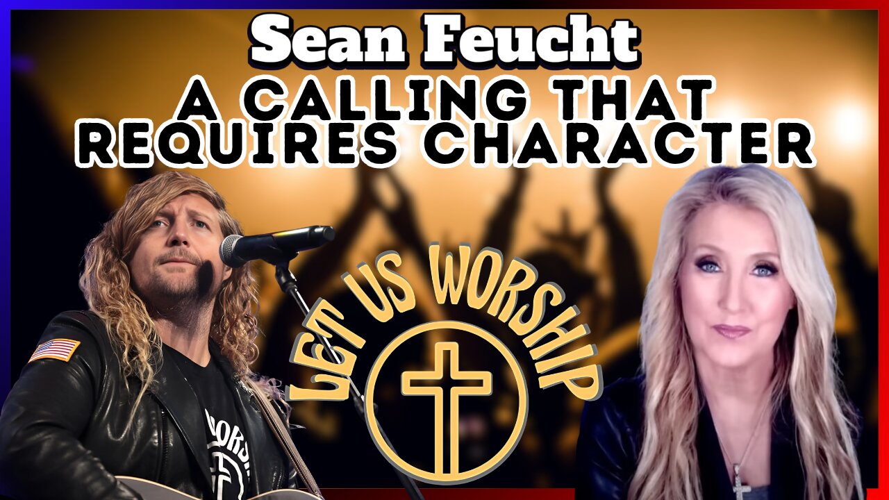 Sean Feucht: A Calling That Requires Character