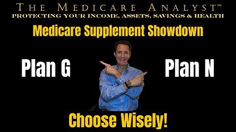 Medicare Supplement Showdown! The Plan G vs the Plan N | Which Should You Choose?