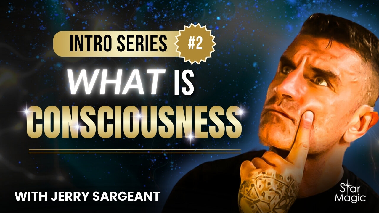 Jerry Sargeant Beginners Series Eps 2: What is Consciousness?