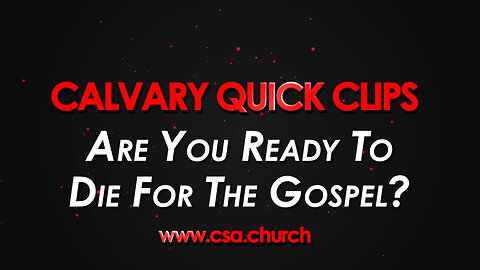 Are You Ready To Die For the Gospel?