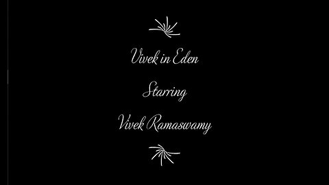 New Release: Vivek in Eden, starring Vivek Ramaswamy
