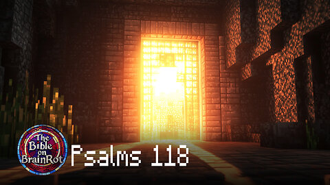 Psalm 118 – “This is the Day” | The Bible on BrainRot