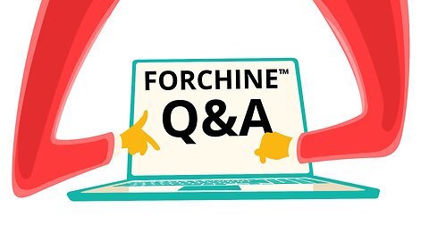 Forchine™ Q & A