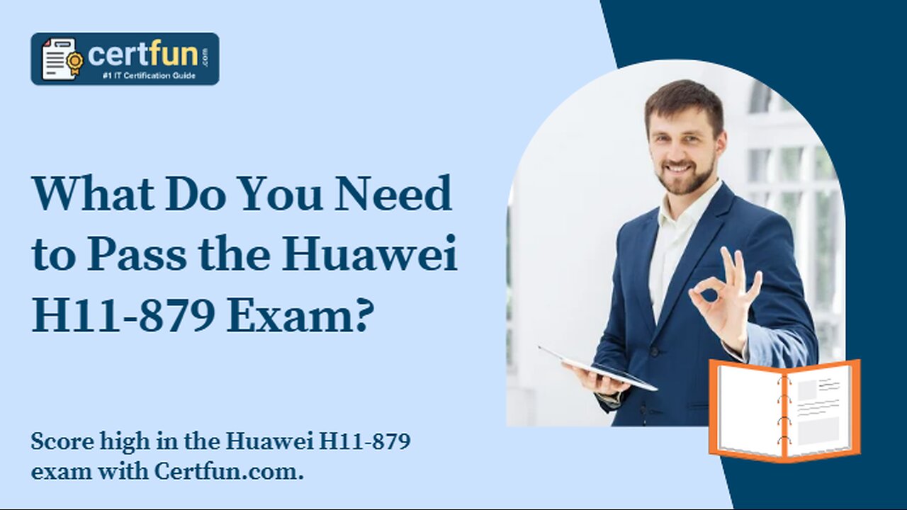 What Do You Need to Pass the Huawei H11-879 Exam?