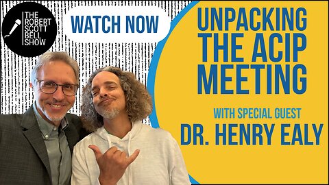 Unpacking The ACIP Meeting with Dr. Henry Ealy