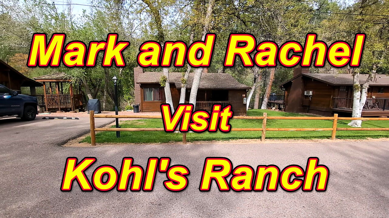 Mark and Rachel visit Kohl's Ranch
