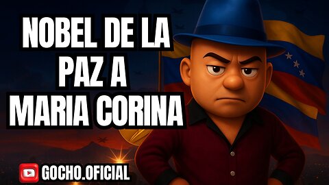 NOBEL DE LA PAZ A MARIA CORINA | 10DIC2025| [GOCHO.OFICIAL]
