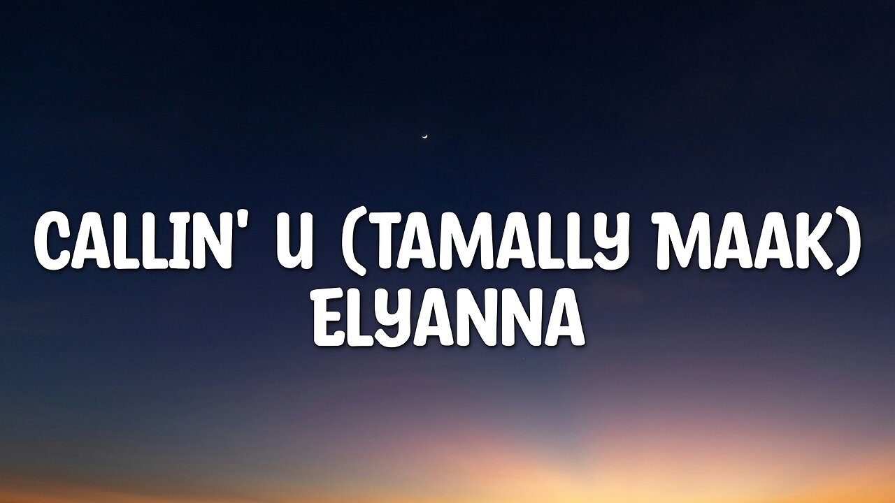 Elyanna - Callin U (Tamally Maak) (Lyrics) English Translation
