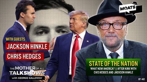 STATE OF THE NATION | What now America? | After Kirk with Chis Hedges and Jackson Hinkle