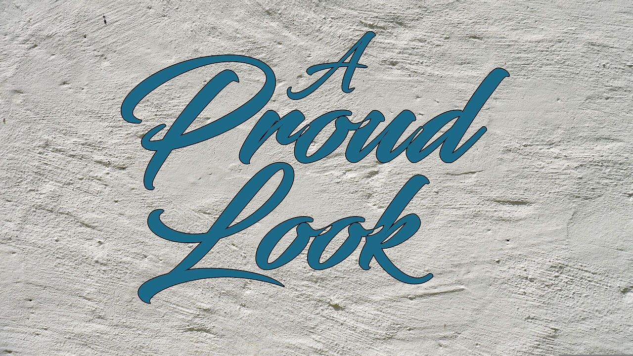 A Proud Look - Sermon