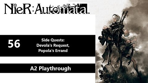 NieR: Automata | Part 56 - Side Quests: Devola's Request, Popola's Errand (A2 Playthrough)