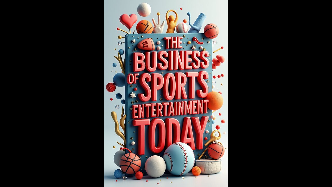 The Business Of Sports Entertainment Today