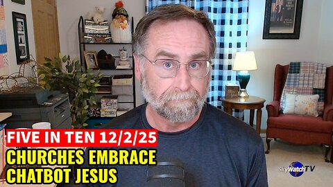Five in Ten 12/2/25: Churches Embrace Chatbot Jesus