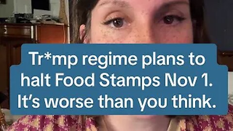 Tr*mp Regime plans to halt food stamps Nov 1. It’s worse than you think.
