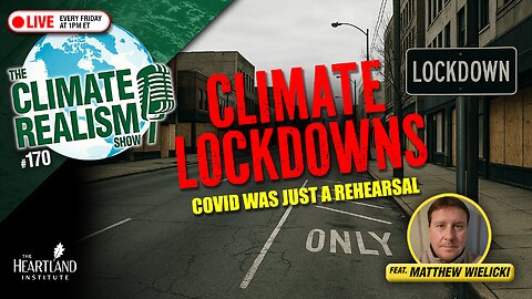 COVID Was the Test Run… Climate Lockdowns Are the Goal (Guest: Matthew Wielicki) — TCRS #170