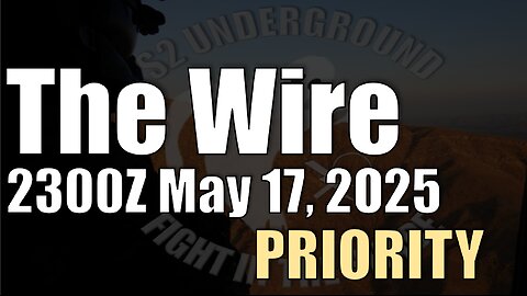 The Wire - May 17, 2025 - Priority
