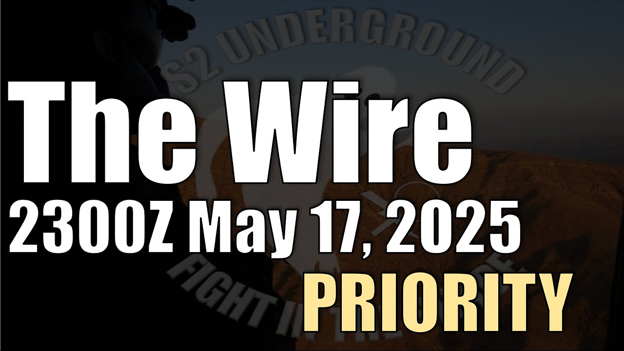 The Wire - May 17, 2025 - Priority