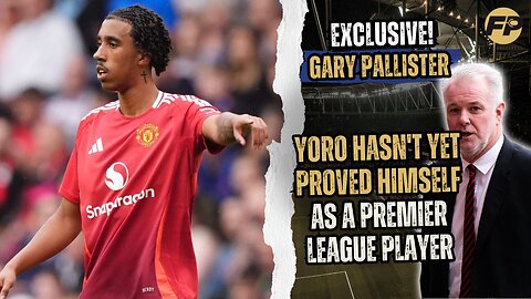 Gary Pallister: Leny Yoro yet to prove himself at Man Utd and in Premier League