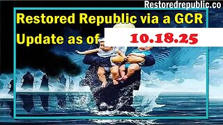 Restored Republic via a GCR Update as of Oct 18, 2025 - By Judy Byington