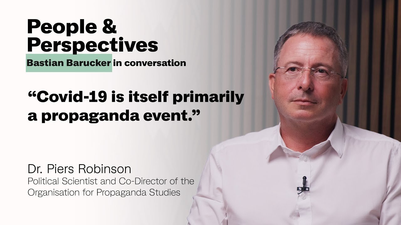 " COVID-19 : A PROPAGANDA AND STRUCTURAL DEEP EVENT " - Dr. Piers Robinson , Bastian Barucker