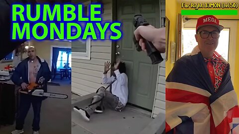 RUMBLE MONDAYS! - CHAINSAWS, TAZERS & GUNS ON POLICE BODYCAMS