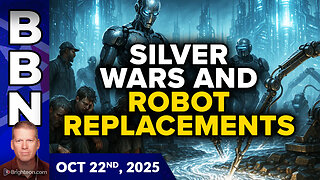 BBN, Oct 22, 2025 - SILVER WARS and the start of ROBOT REPLACEMENT of human workers