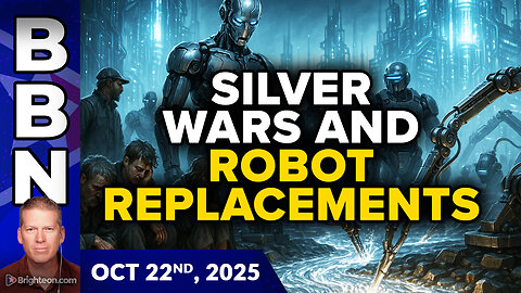 BBN, Oct 22, 2025 - SILVER WARS and the start of ROBOT REPLACEMENT of human workers