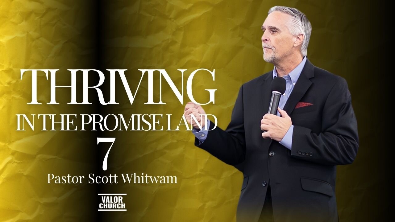 Thriving in the Promise Land Pt 7 | ValorCC