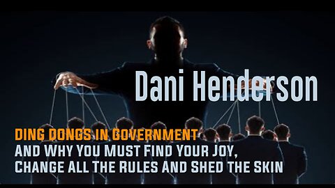 DING DONGS in Government And Why You Must Find Your Joy, Change All The Rules And Shed the Skin