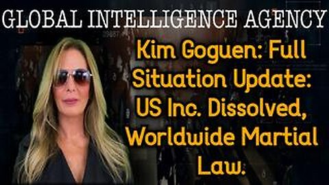 Kim Goguen: Full Situation Update: US Inc. Dissolved, Worldwide Martial Law.
