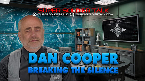 Super Soldier Talk Secrets - Dan Cooper - Breaking the Silence
