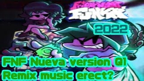 FnF Nueva version Q1 2022 ? Remix De Canciones + teorías rápidas