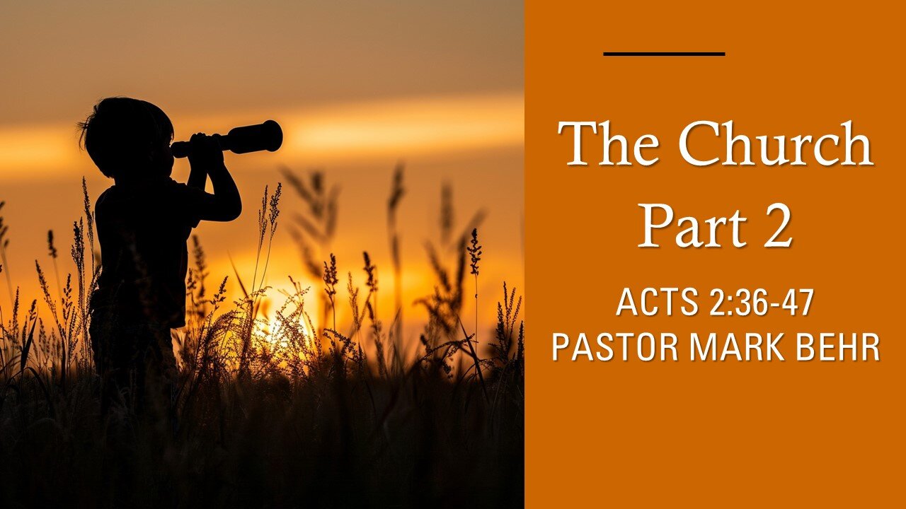 “Exploring the Church part 2" by Pastor Mark Behr
