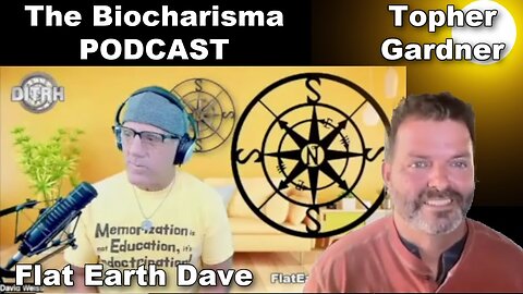 [Mar 18, 2024] The Biocharisma PODCAST with Topher Gardner - Flat Earth Dave [Flat Earth Dave Interviews 2]