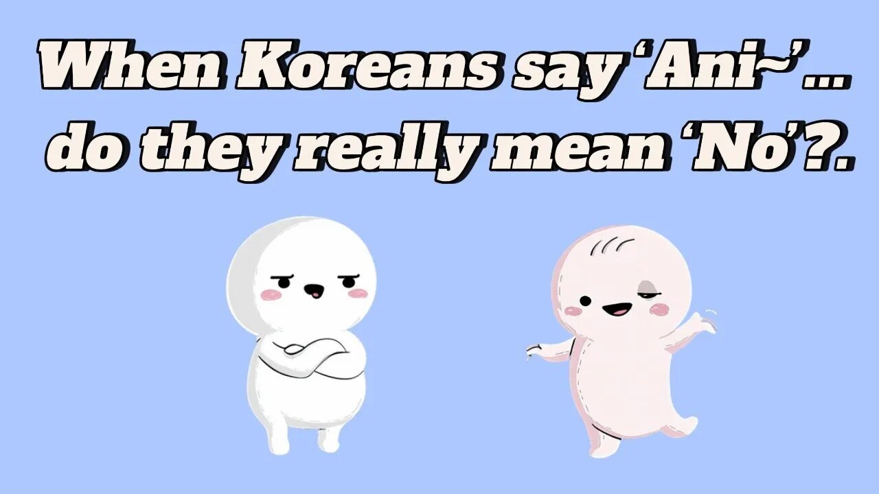[EP.04] “A-ni~” Doesn’t Always Mean “No” | What Koreans Really Mean