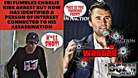 FBI Fumbles Charlie Kirk Arrest, Identifies a Person of Interest Connected to His Assassination