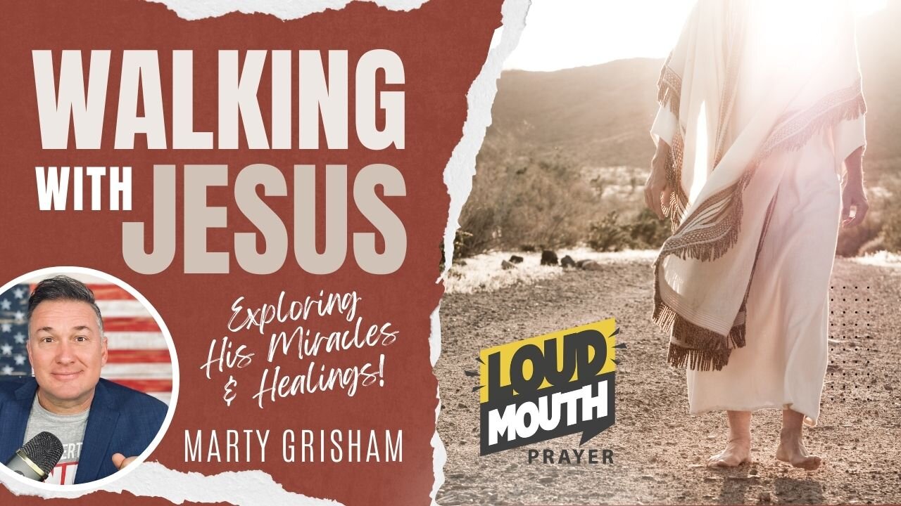 HOW TO WALK WITH JESUS TODAY - Marty Grisham of Loudmouth Prayer