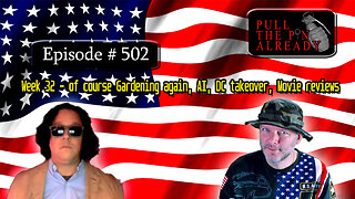 Veterans Opinions - PTPA (Ep 502): Week 32 – Gardening again, AI, DC takeover, Movie reviews