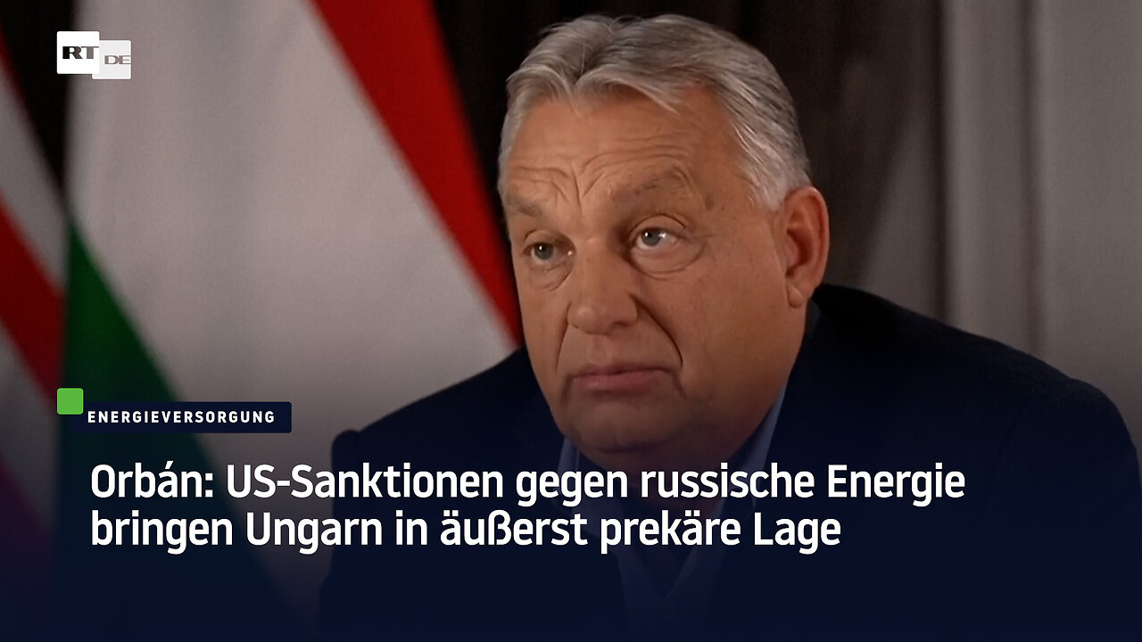 Orbán: US-Sanktionen gegen russische Energie bringen Ungarn in äußerst prekäre Lage