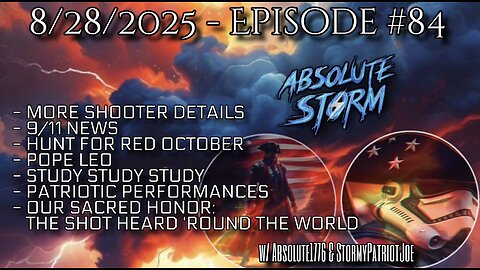 Absolute Storm Ep 84 8/28/25 9pm EDT MN Updates|9/11 News|Red October|Study|PP|OSH