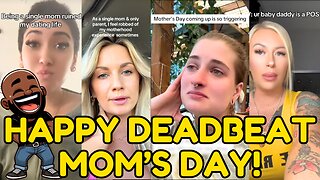 45 MINUTES OF SINGLE MOMS BEING DEADBEATS! Happy Deadbeat Mom's Day!