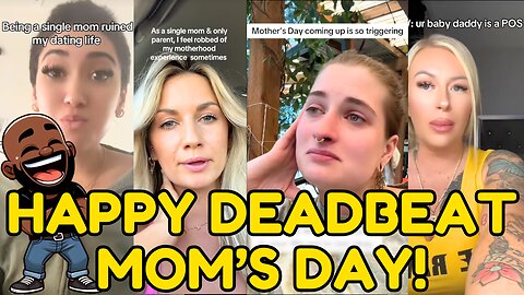 45 MINUTES OF SINGLE MOMS BEING DEADBEATS! Happy Deadbeat Mom's Day!