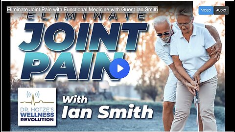 "Defeating Joint Pain with Ian Smith: Uncover Functional Medicine Solutions"