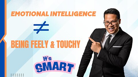 Emotional Intelligence ≠ Being Feely and Touchy