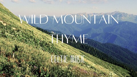 Relaxing Celtic Flute Music - "Wild Mountain Thyme"