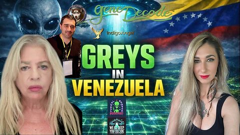 The Greys in Venezuela — Kerry Cassidy & Gene Decode Drop Bombshell Intel