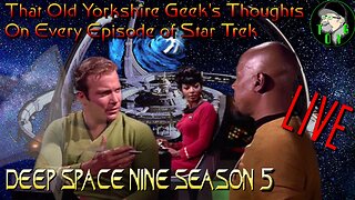 TOYG's Thoughts on Every Episode of Star Trek - Part 16 - Deep Space Nine Season 5