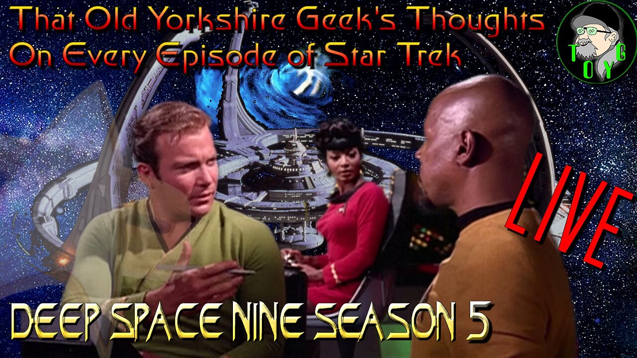 TOYG's Thoughts on Every Episode of Star Trek - Part 16 - Deep Space Nine Season 5