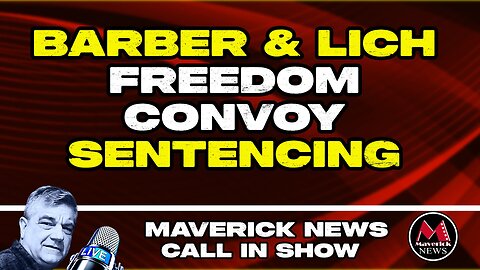Tamara Lich & Chris Barber Sentencing | Maverick LIVE CALL IN SHOW